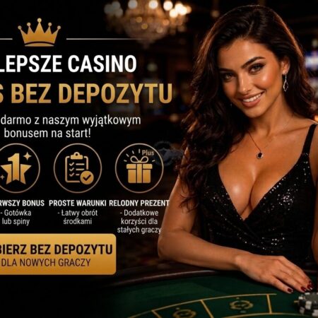 Kasyno online bonus bez depozytu: Kompletny przewodnik po darmowych promocjach 2026